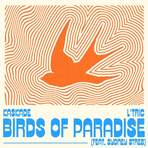 Kaskade, L'Tric feat. Sydney Streb - Birds of Paradise [AWD563536]